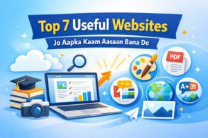 Top 7 Useful Websites Jo Aapka Kaam Aasaan Bana De