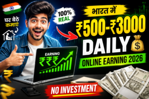 Online earning India 2026 daily ₹500 to ₹3000 work from home ideas